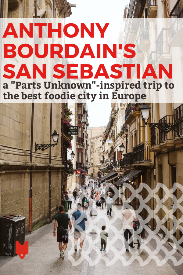 Want to experience San Sebastian like Anthony Bourdain did? Here are five ways to replicate his "Parts Unknown" episode on your next trip.