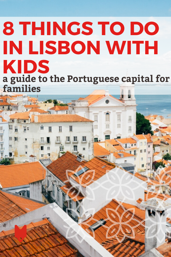 Visiting Lisbon with kids? You'll want to keep these eight activities in mind.