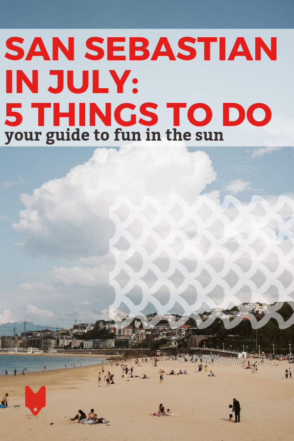 Ready to make the most of San Sebastian in July? Here's your complete guide to summer fun.