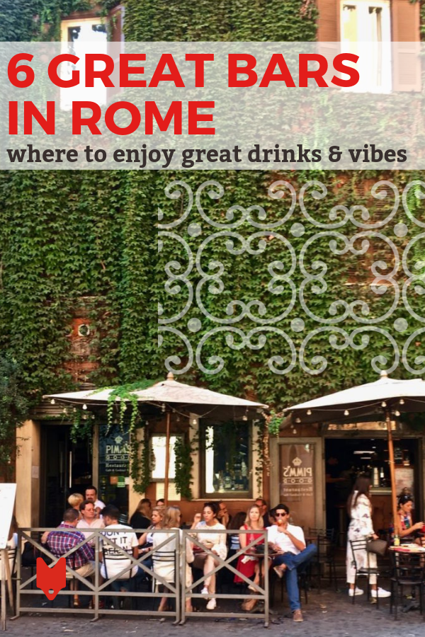 The best bars in Rome offer great drinks and great vibes in stunningly picturesque settings. Here's where you need to go.