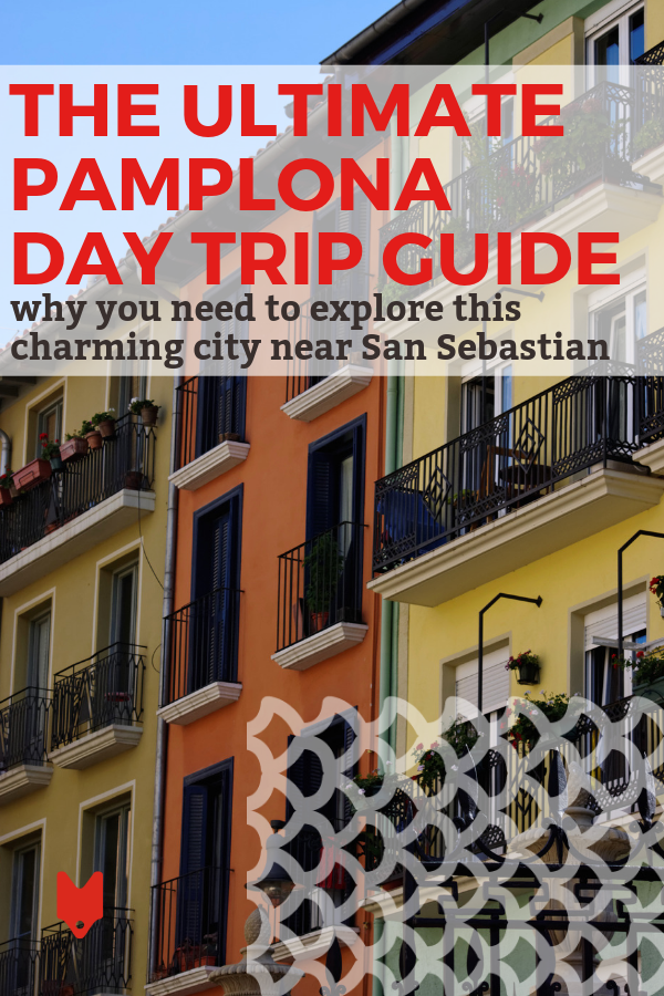 Ready to embark on the ultimate day trip to Pamplona from San Sebastian? This guide is the only thing you need.