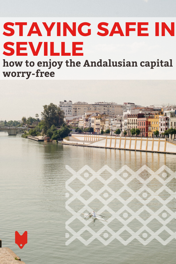 Is Seville safe? Yes, but taking a few small precautions never hurt anybody.