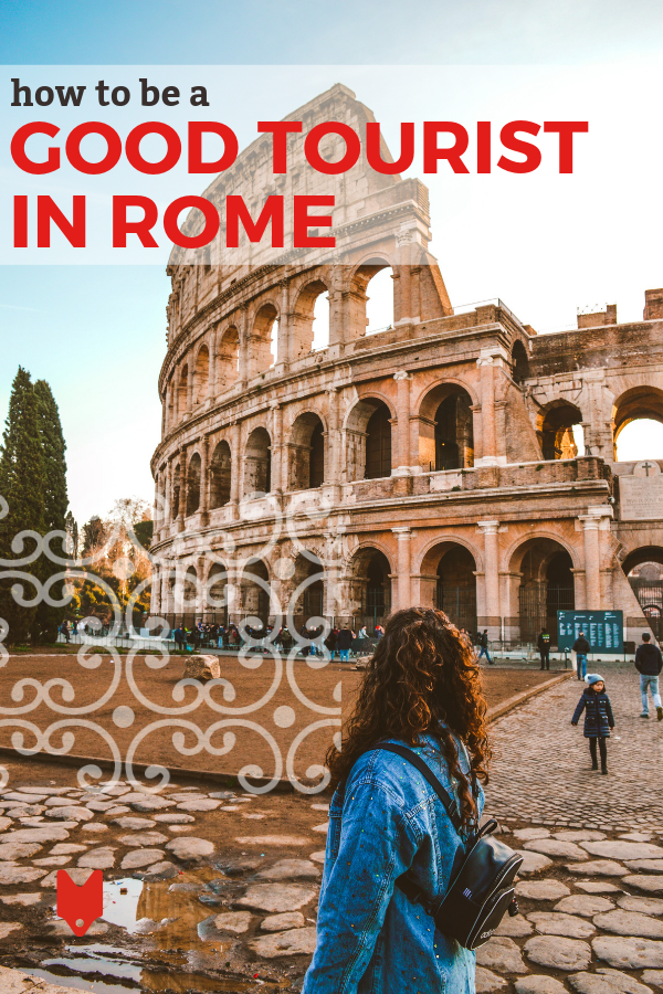 Responsible tourism in Rome is more important than ever. Here's how to make the most of the city while respecting the local community.