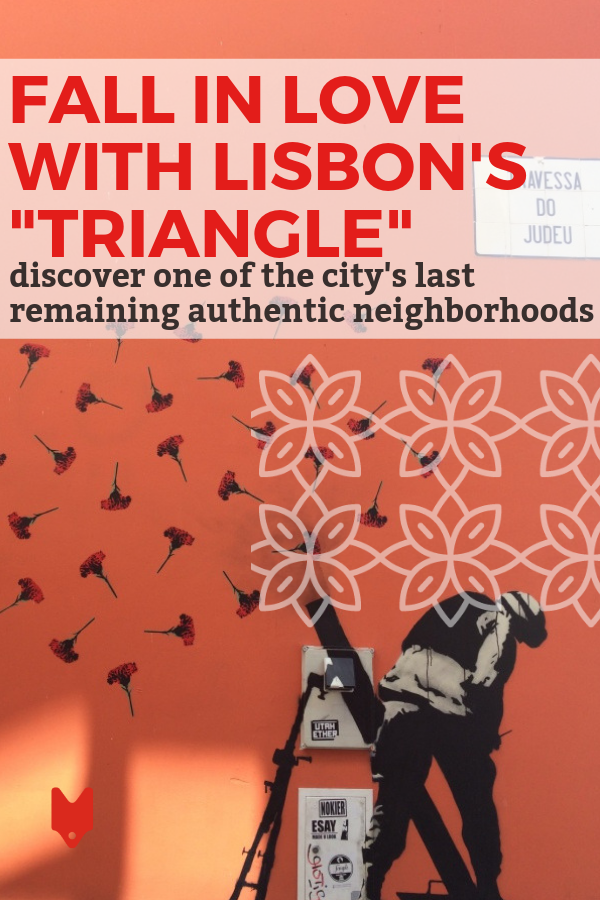 The Triangle in Lisbon is one of the city's last remaining 100% authentic neighborhoods. Here's why it's worth exploring.