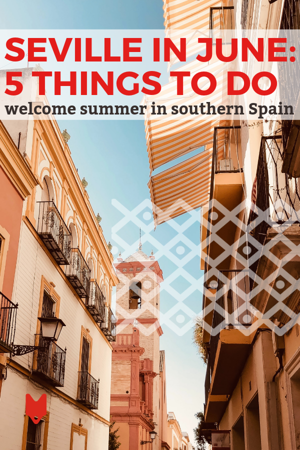There are so many fun things to do in Seville in June—here are five of our favorites.